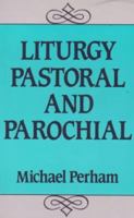 Liturgy Pastoral & Parochial 0281040923 Book Cover