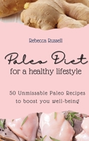 Paleo Diet for a healthy lifestyle: 50 Unmissable Paleo Recipes to boost you well-being 1803421347 Book Cover