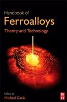 Handbook of Ferroalloys: Theory and Technology 0080977537 Book Cover