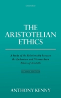 The Aristotelian Ethics: A Study of the Relationship between the Eudemian and Nicomachean Ethics of Aristotle 0198790937 Book Cover