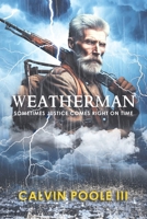 Weatherman: Sometimes justice comes right on time 1964393280 Book Cover
