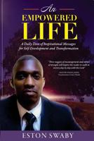 An Empowered Life: A Daily Dose of Inspirational Messages for Self-Development and Transformation 1534888284 Book Cover