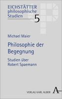 Philosophie Der Begegnung: Studien Uber Robert Spaemann 3495492291 Book Cover