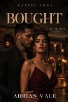 Bought: A Dark Cartel Romance (Cartel Vows) B0GZB29N25 Book Cover