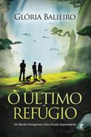O Último Refúgio: Um Mundo Inimaginável, Uma Jornada Surpreendente (Portuguese Edition) 1070685607 Book Cover