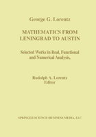 Mathematics from Leningrad to Austin: George G. Lorentz' Selected Works in Real, Functional, and Numerical Analysis (Progress in Nonlinear Differential Equations and Their Applications) 0817639233 Book Cover