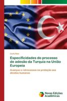 Especificidades do processo de adesão da Turquia na União Europeia: Avanços e retrocessos na proteção aos direitos humanos 3639838351 Book Cover