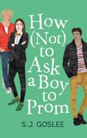 How Not to Ask a Boy to Prom 1626724016 Book Cover