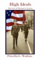 High Ideals: The Life of Michael J Galvin 1434328651 Book Cover