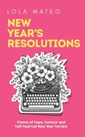 New Year’s Resolutions: A collection of 30 poems about the hope, humour, and half-hearted heroics of a New Year B0GFF93W8S Book Cover