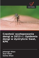 Czestosc wystepowania dengi w 2013 r.: Epidemia dengi w dystrykcie Swat, KPK (Polish Edition) 620952270X Book Cover