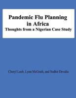 Pandemic Flu Planning in Africa: Thoughts from a Nigerian Case Study 1478198028 Book Cover