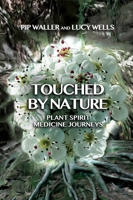 Touched by Nature: Plant Spirit Medicine Journeys 1911597639 Book Cover