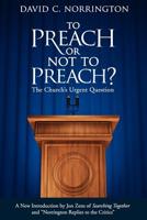 To Preach or Not to Preach: The Church's Urgent Question 1938480015 Book Cover