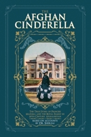 The Afghan Cinderella : The True Story of Princess Masuma and the Royal Family in 20th Century Afghanistan 1733323449 Book Cover