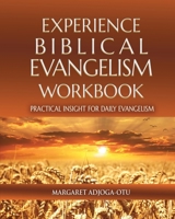 Experience Biblical Evangelism Wookbook: Practical Insights For Daily Evangelism 1950315002 Book Cover