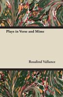 Plays in Verse and Mime 1447442822 Book Cover
