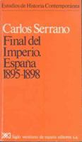 Final del imperio: Espana, 1895-1898 (Estudios de historia contemporanea Siglo XXI) 8432304808 Book Cover