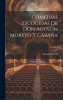 Comedias Escogidas De Don Agustín Moreto Y Cabaña; Volume 1 1022559273 Book Cover