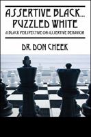 Assertive Black...Puzzled White: A Black Perspective on Assertive Behavior 1432755749 Book Cover