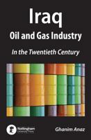 Iraq: Oil and Gas Industry in the Twentieth Century 1908062630 Book Cover