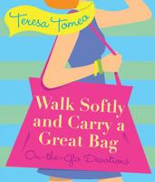 Walk Softly and Carry a Great Bag: On-the-Go Devotions 1635823757 Book Cover