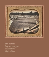 The Scenic Daguerreotype in America 1840-1860 1913645851 Book Cover