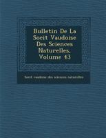 Bulletin de La Soci T Vaudoise Des Sciences Naturelles, Volume 43 1286871093 Book Cover