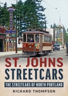 St. Johns Streetcars: The Streetcars of North Portland 1634993756 Book Cover