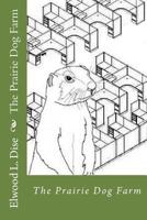 The Prairie Dog Farm 1500854727 Book Cover