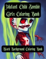 Happy Horror Coloring Books: Mutant Chibi Zombie Girls Coloring Book B0BHC9N4DD Book Cover
