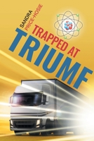 Trapped at TRIUMF 103912321X Book Cover