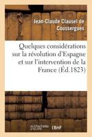 Quelques Consida(c)Rations Sur La Ra(c)Volution D'Espagne Et Sur L'Intervention de La France 2016179880 Book Cover