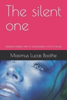 The silent one: pleasure begins with a conversation and a rescue B09DMXRJXJ Book Cover