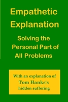 Empathetic Explanation: Solving the Personal Part of All Problems B088N5G5FZ Book Cover