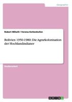 Bolivien 1950-1980: Die Agrarkolonisation der Hochlandindianer 3640868609 Book Cover