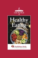 Little Red Book of Healthy Eating: Eat Healthy-Get Healthy-Stay Healthy Volume 1 1667880829 Book Cover