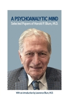 A Psychoanalytic Mind: Selected Papers of Harold P. Blum, M.D.: Selected Papers of Harold P. Blum, M.D. 1956864725 Book Cover