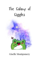 The Galaxy of Giggles 3690744202 Book Cover