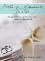 Walking in Abundance for Life: Marriage Enrichment and Preparation Course: Presenter's Trainer Manual 1438943768 Book Cover
