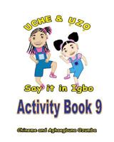 Uche and Uzo Say It in Igbo Activity Book 9 1495471586 Book Cover