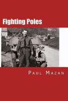 Fighting Poles: We Do Not Ask For Freedom, We Fight 1492990310 Book Cover