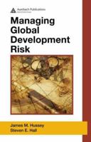 Managing Global Development Risk 1420055208 Book Cover