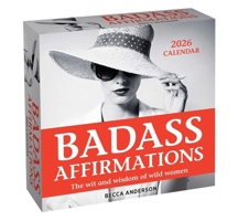 Badass Affirmations 2026 Day-to-Day Calendar: The Wit and Wisdom of Wild Women 1524897930 Book Cover