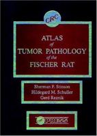 Atlas of Tumor Pathology of the Fischer Rat 0849354625 Book Cover