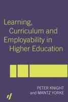 Learning, Curriculum and Employability in Higher Education 0415303435 Book Cover