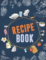 Recipe Book: Blank Recipe Journal to Write in for Women,Cookbook to Note Down Your Favorite Recipes. Blank Recipe Journal And Organizer For Recipes (8.5 x 11" 100 pages Blank Recipe Book) 1711514144 Book Cover