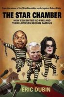 The Star Chamber: How Celebrities Go Free and Their Lawyers Become Famous 1597775533 Book Cover