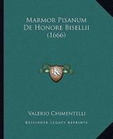 Marmor Pisanum De Honore Bisellii (1666) 1166309304 Book Cover
