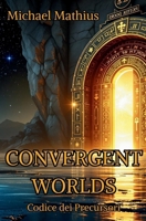 Convergent Worlds: Codice dei Precursori (Italian Edition) B0F5X1XK59 Book Cover